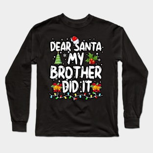 Dear Santa My Brother Did It Long Sleeve T-Shirt